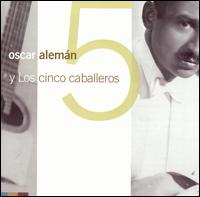 Oscar Alemn - Y los 5 Caballeros lyrics
