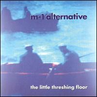 M-1 Alternative - Little Threshing Floor lyrics