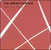 No Alternative - Now or Never lyrics