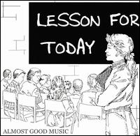 Almost Good Music - Lesson for Today lyrics