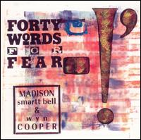 Madison Smartt Bell - Forty Words For Fear lyrics