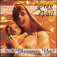 Greg Vail - Is It Christmas Yet? lyrics