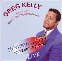 Greg Kelly - Heaven or Hell: You've Got to Choose lyrics