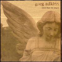 Greg Adkins - Lower Than the Angels lyrics
