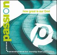 Passion Worship Band - How Great Is Our God [live] lyrics