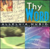 Alleluia Worship Band - Alleluia Music: Thy Word lyrics
