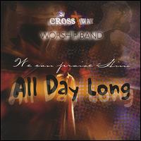 Crossway Worship Band - All Day Long lyrics