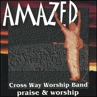 Crossway Worship Band - Amazed lyrics