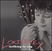 Lori Amey - Nothing To Say lyrics