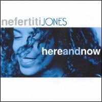 Nefertiti Jones - Here and Now lyrics