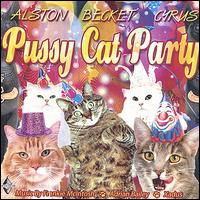 Alston Becket Cyrus - Pussy Cat Party lyrics