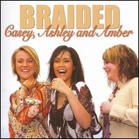 Casey, Ashley & Amber - Braided lyrics