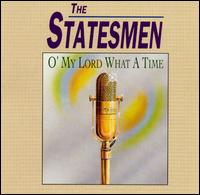 Statesmen Quartet - O' My Lord What a Time lyrics