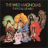 The Wild Magnolias - They Call Us Wild lyrics