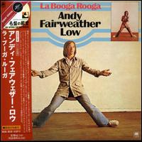 Andy Fairweather Low - La Booga Rooga lyrics