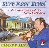 Jon-Erik Kellso - Blue Roof Blues: A Love Letter to New Orleans lyrics