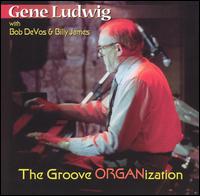 Gene Ludwig - The Groove ORGANization [live] lyrics