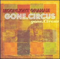 Moonlight Graham - Gone. Circus lyrics
