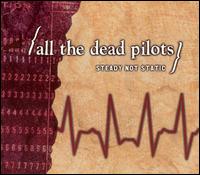 All the Dead Pilots - Steady Not Static lyrics
