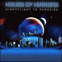 House of Mirrors - Night Flight to Paradise lyrics