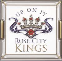 Rose City Kings - Up on It lyrics