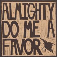 Almighty Do Me A Favor - Almighty Do Me A Favor lyrics