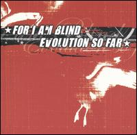For I Am Blind - For I Am Blind/Evolution So Far [Split CD] lyrics
