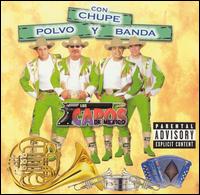 Los Capos de Mexico - Con Chupe, Polvo y Banda lyrics
