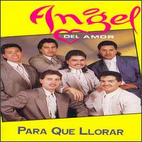 Angel del Amor - Para Que Llorar lyrics