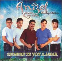 Angel del Amor - Siempre Te Voy a Amar lyrics