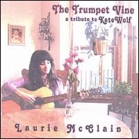 Laurie McClain - The Trumpet Vine, A Tribute to Kate Wolf lyrics