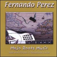 Fernando Perez - Mojo Roots Music lyrics