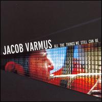 Jacob Varmus - All the Things We Still Can Be lyrics