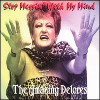 The Amazing Delores - Stop Messin with My Mind lyrics
