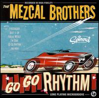 The Mezcal Brothers - Go Go Rhythm lyrics