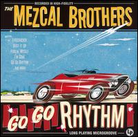 The Mezcal Brothers - Go Go Rhythm [Bonus Track] lyrics