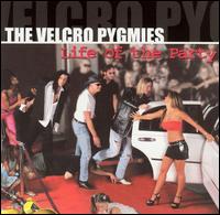 Velcro Pygmies - Life of the Party lyrics