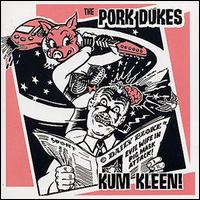 Pork Dukes - Kum Kleen lyrics