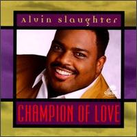 Alvin Slaughter - Champion of Love lyrics