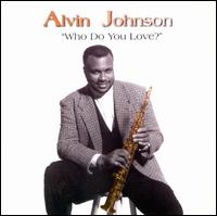 Alvin Johnson - Who Do You Love lyrics