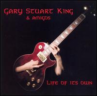 Gary Stuart King & Amigos - Life of It's Own lyrics