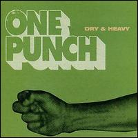 Dry & Heavy - One Punch [Bonus Tracks] lyrics