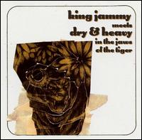 Dry & Heavy - King Jammy Meets Dry and Heavy in the Jaws of the Tiger lyrics