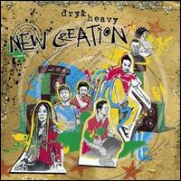 Dry & Heavy - New Creation lyrics
