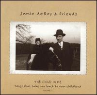 Jamie deRoy - Child in Me, Vol. 1 lyrics