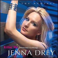 Jenna Drey - Killin' Me: The Remixes lyrics