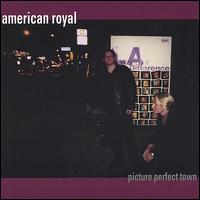 American Royal - Picture Perfect Town lyrics