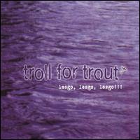 Troll for Trout - Lesgo, Lesgo, Lesgo!!! lyrics