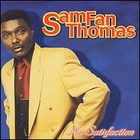 Sam Fan Thomas - No Satisfaction lyrics