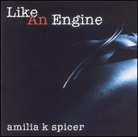 Amilia K. Spicer - Like an Engine lyrics